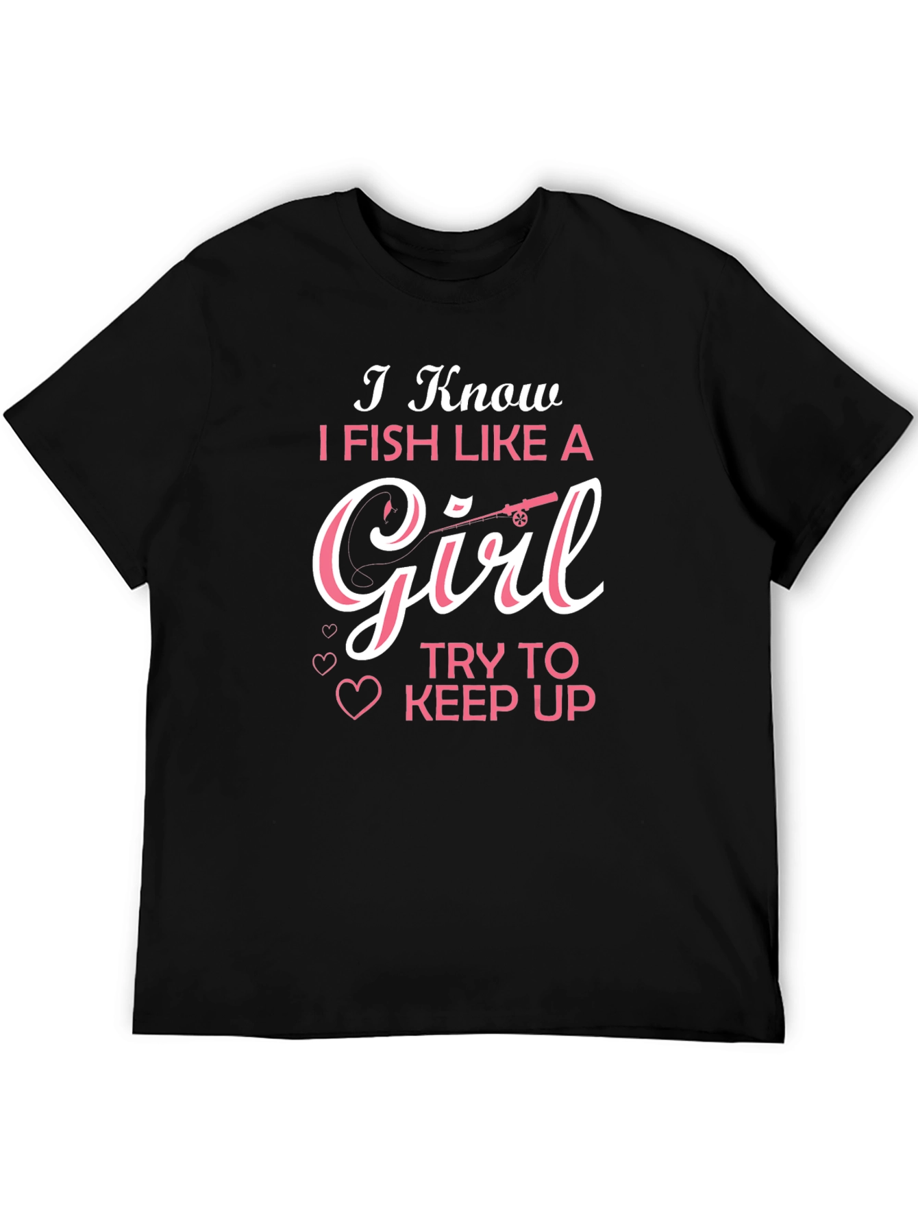 I Fish Like A Girl T-Shirt