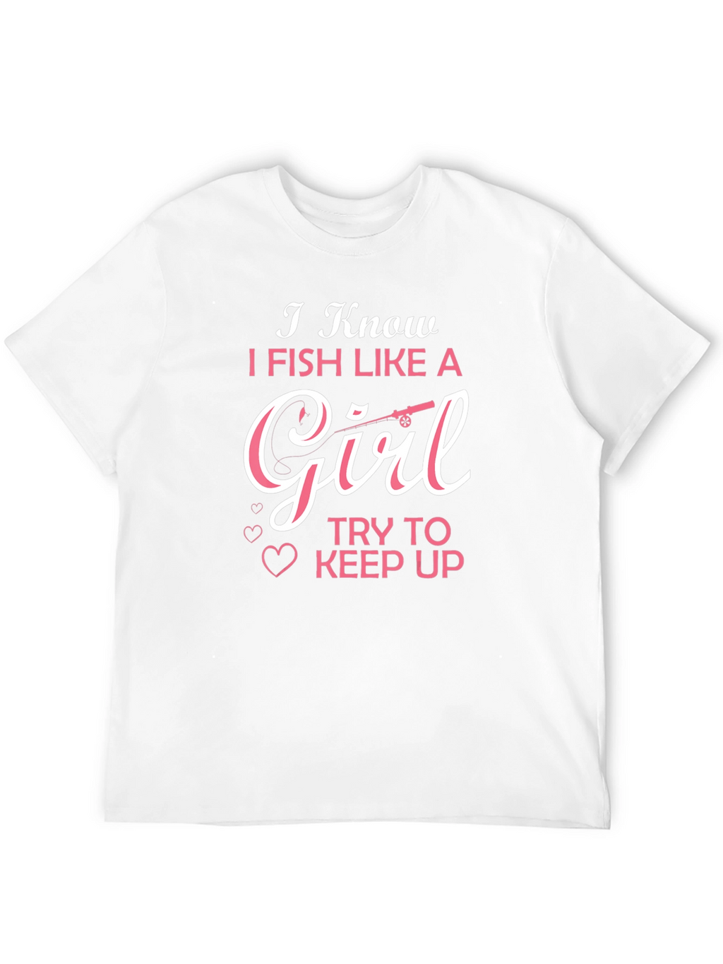 I Fish Like A Girl T-Shirt