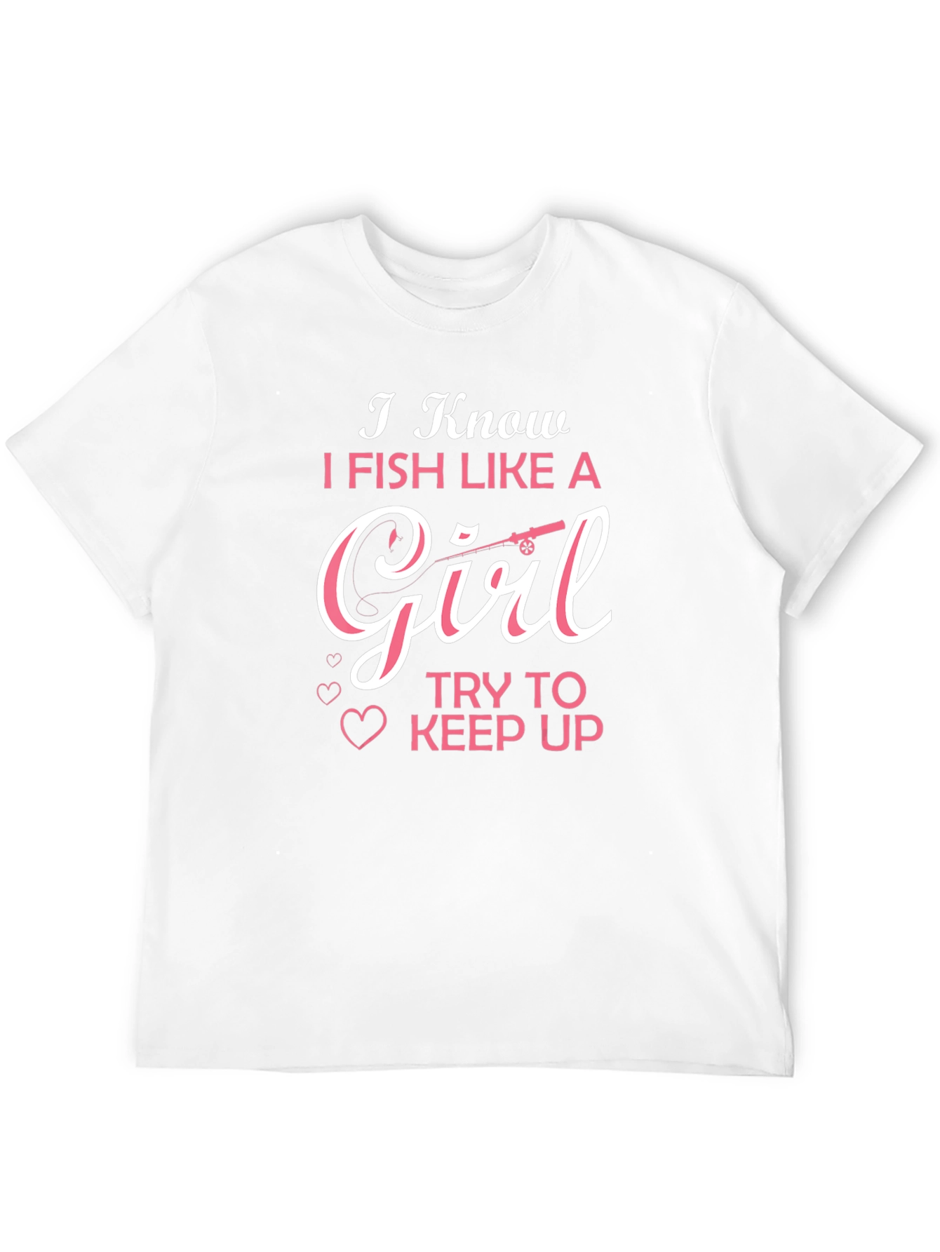 I Fish Like A Girl T-Shirt