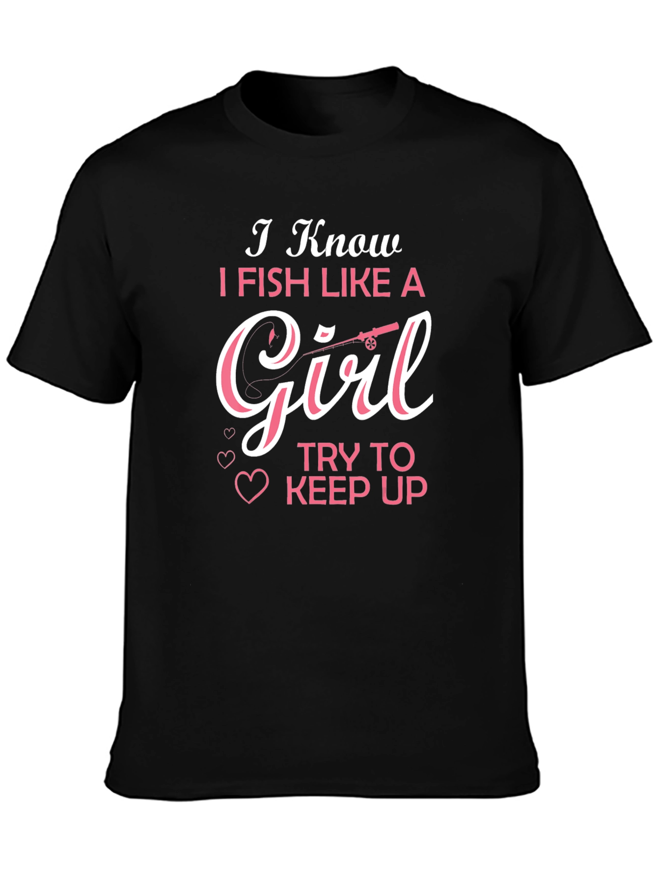 I Fish Like A Girl T-Shirt