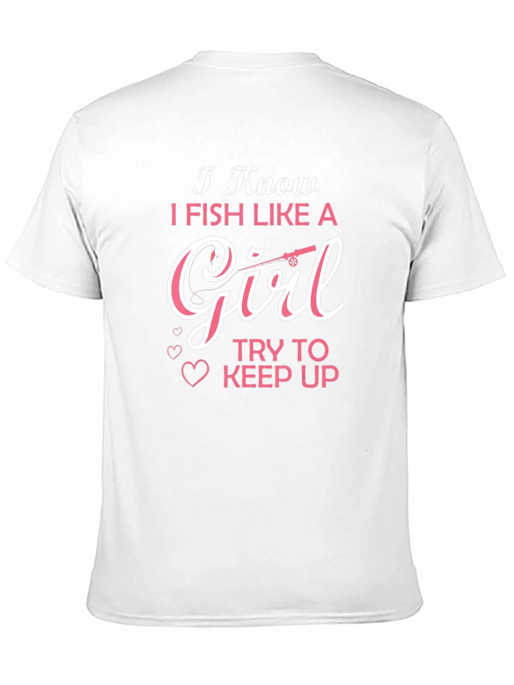 I Fish Like A Girl T-Shirt