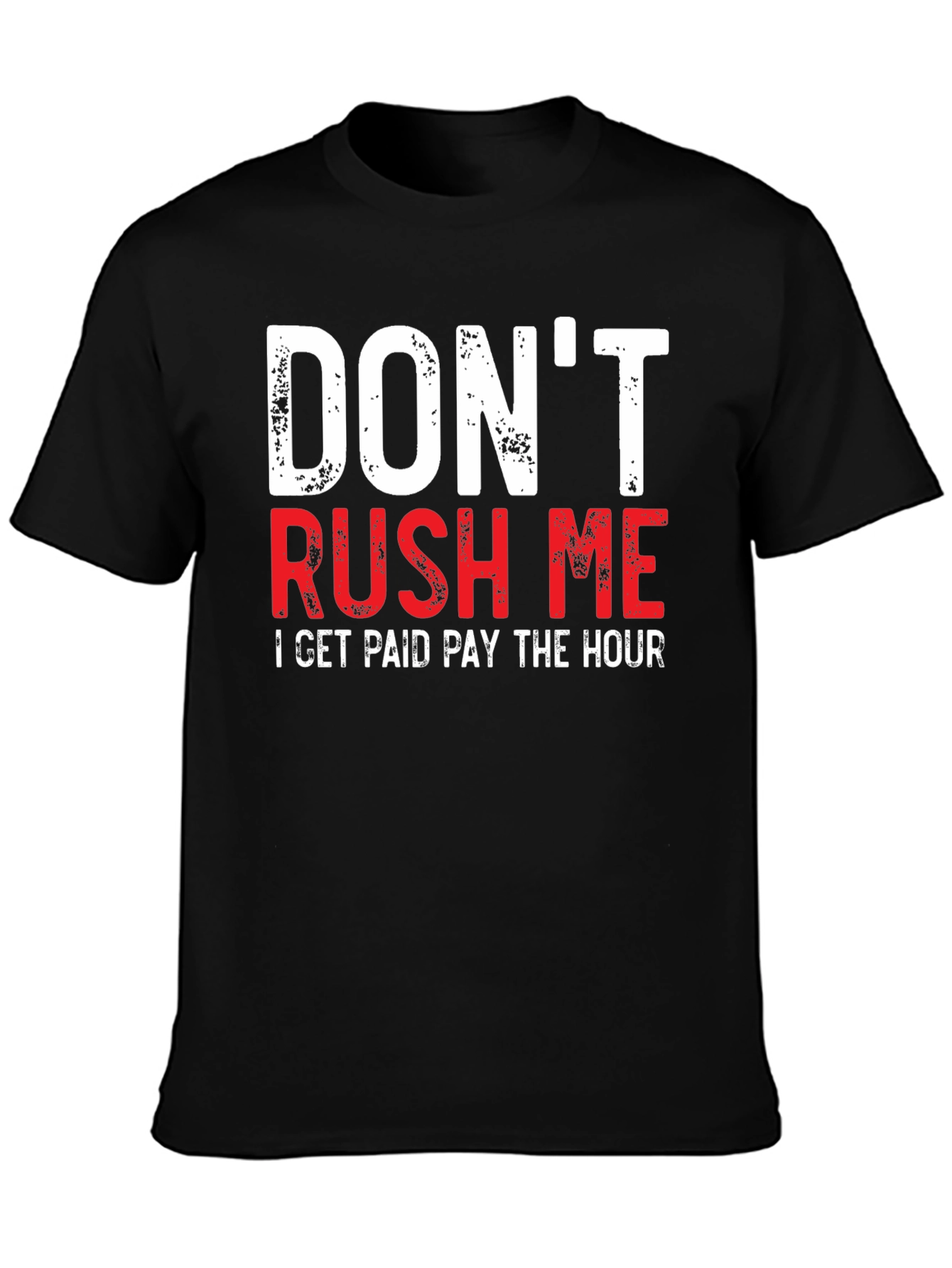 Dont Rush Me Funny Graphic Tee