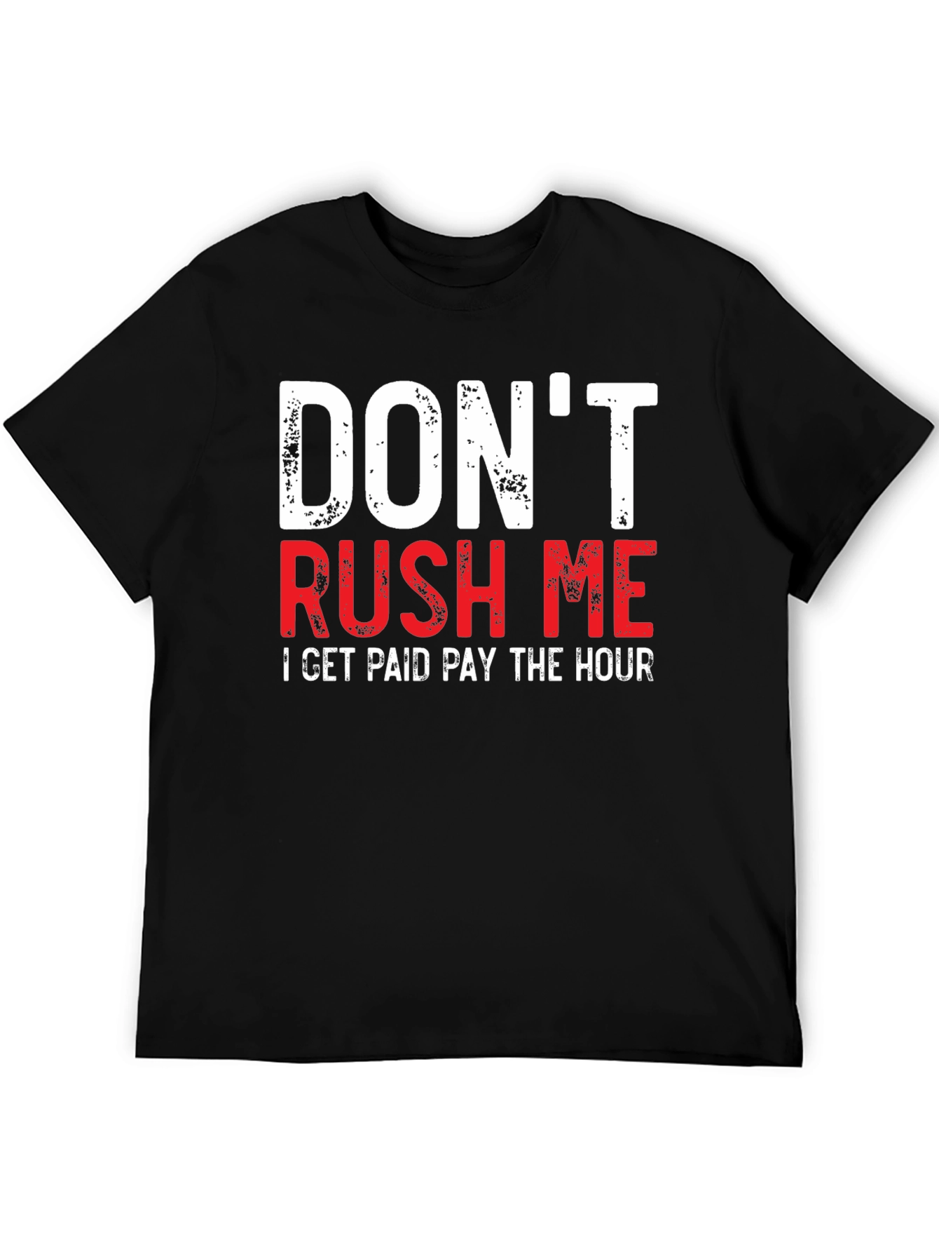 Dont Rush Me Funny Graphic Tee