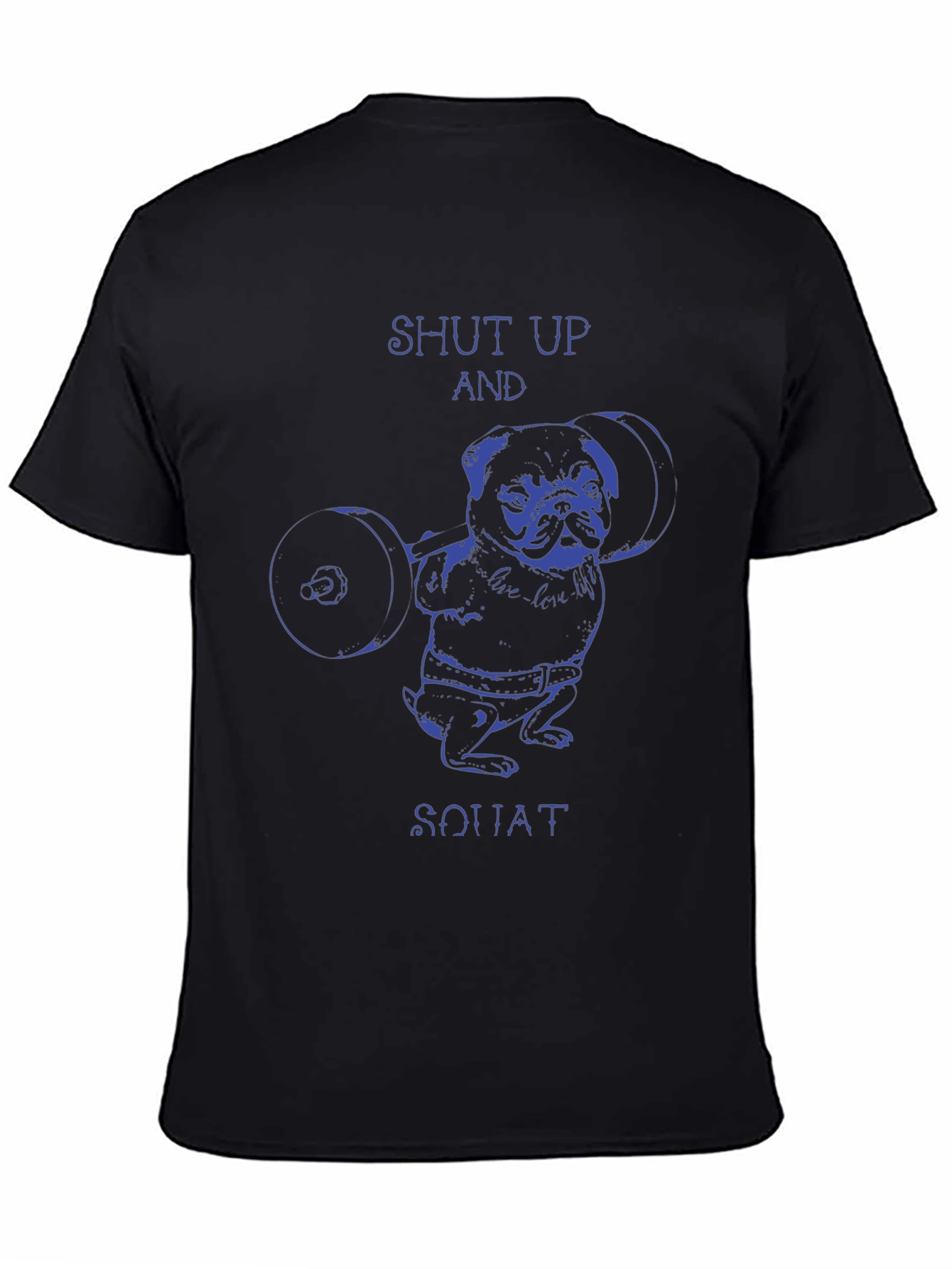 Shut Up and Squat Pug T-Shirt - Weightlifting Dog Tee