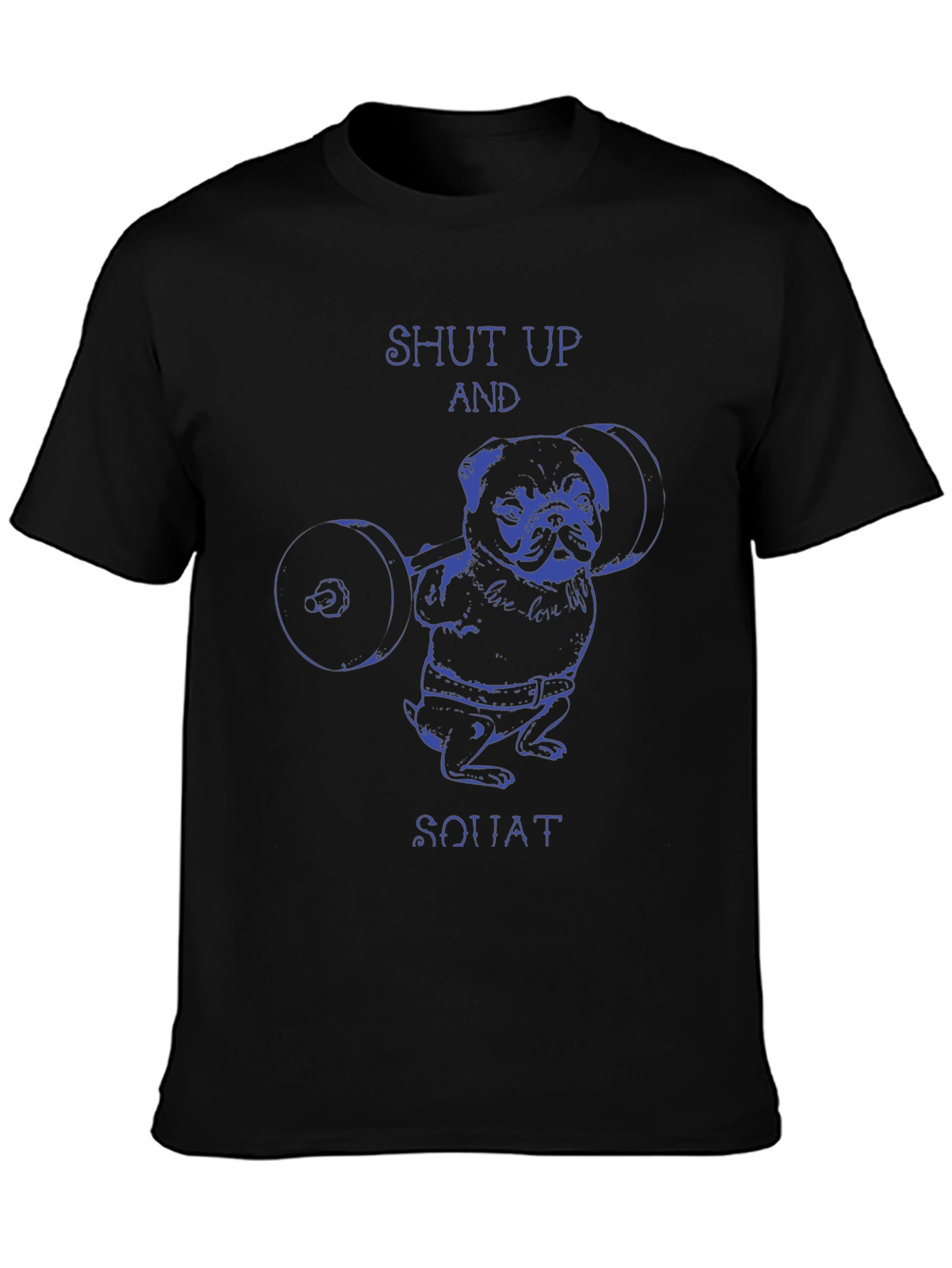 Shut Up and Squat Pug T-Shirt - Weightlifting Dog Tee