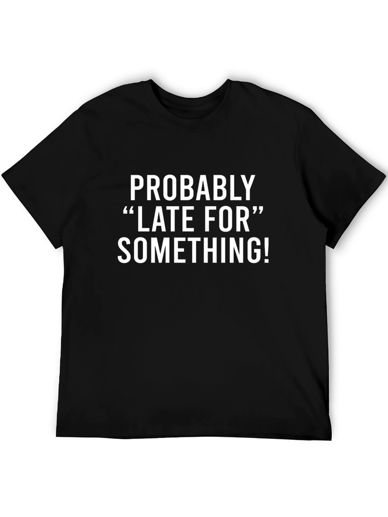 Funny Late For Something Black Graphic T-Shirt
