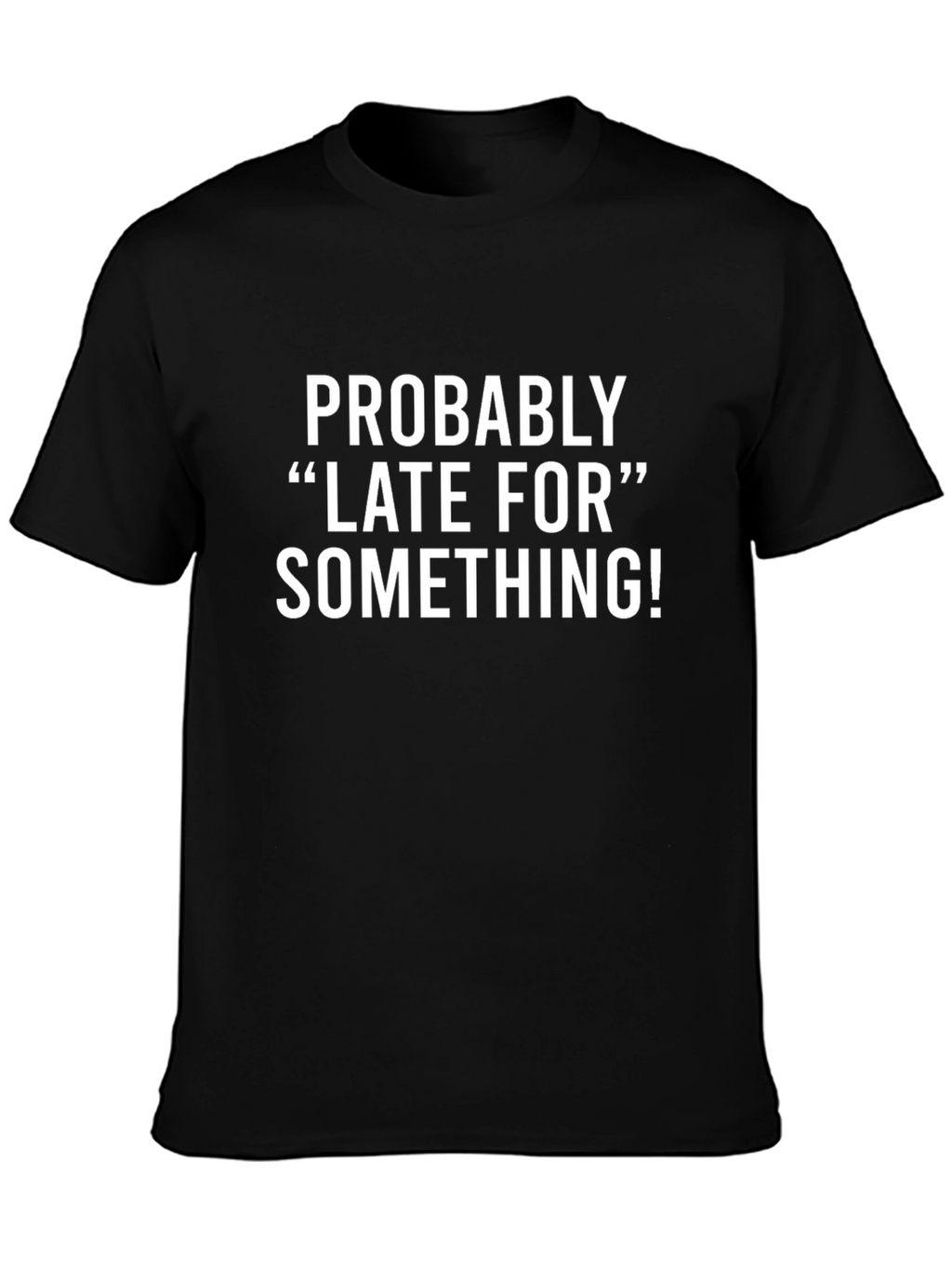 Funny Late For Something Black Graphic T-Shirt