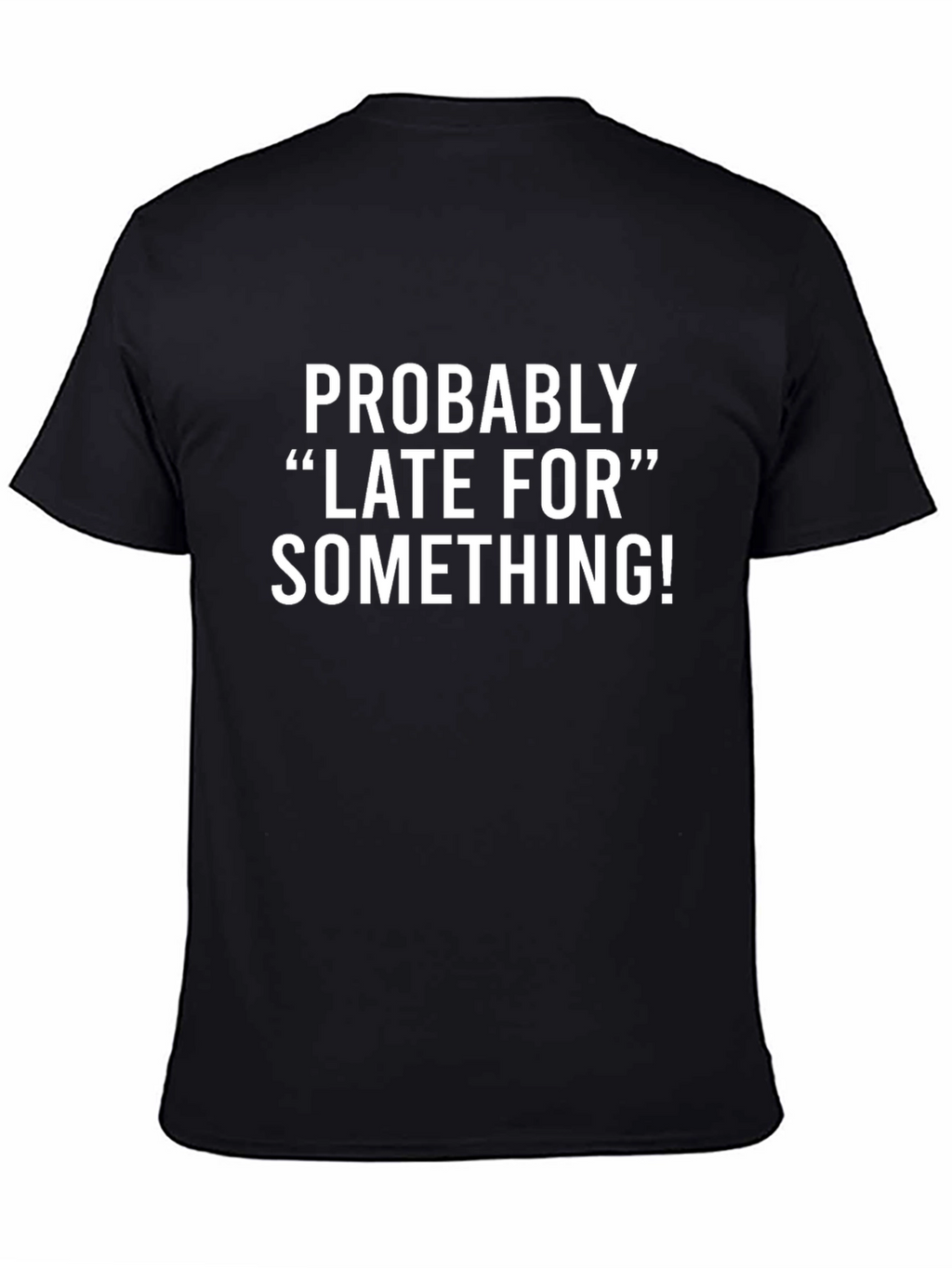 Funny Late For Something Black Graphic T-Shirt