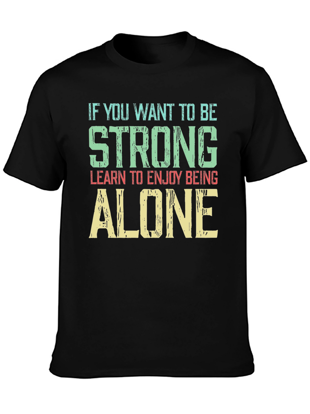 Strong & Alone T-Shirt - Motivational Graphic Tee