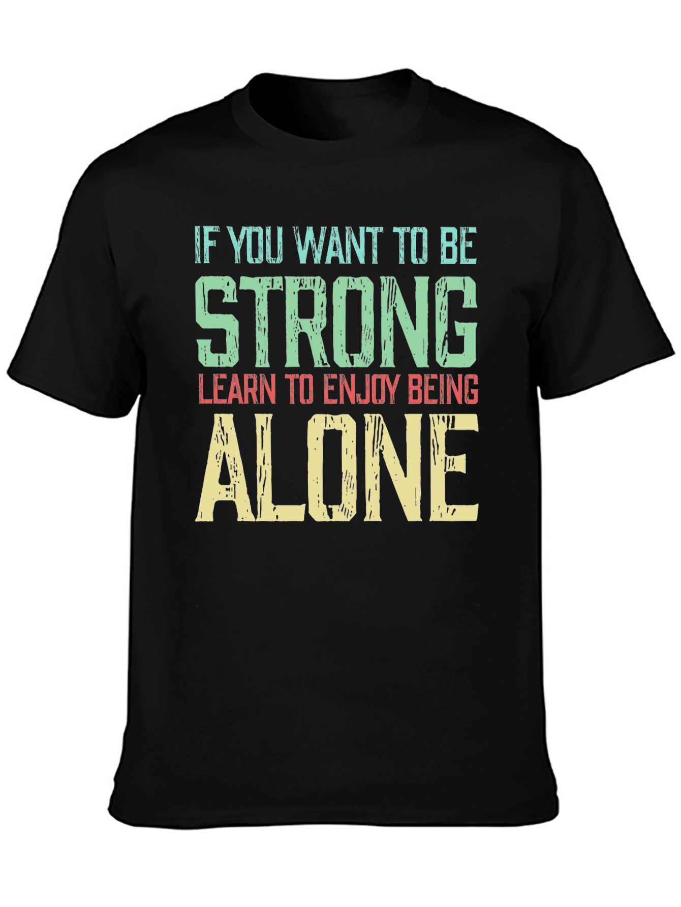 Strong & Alone T-Shirt - Motivational Graphic Tee