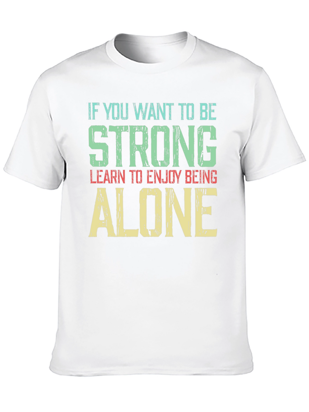 Strong & Alone T-Shirt - Motivational Graphic Tee