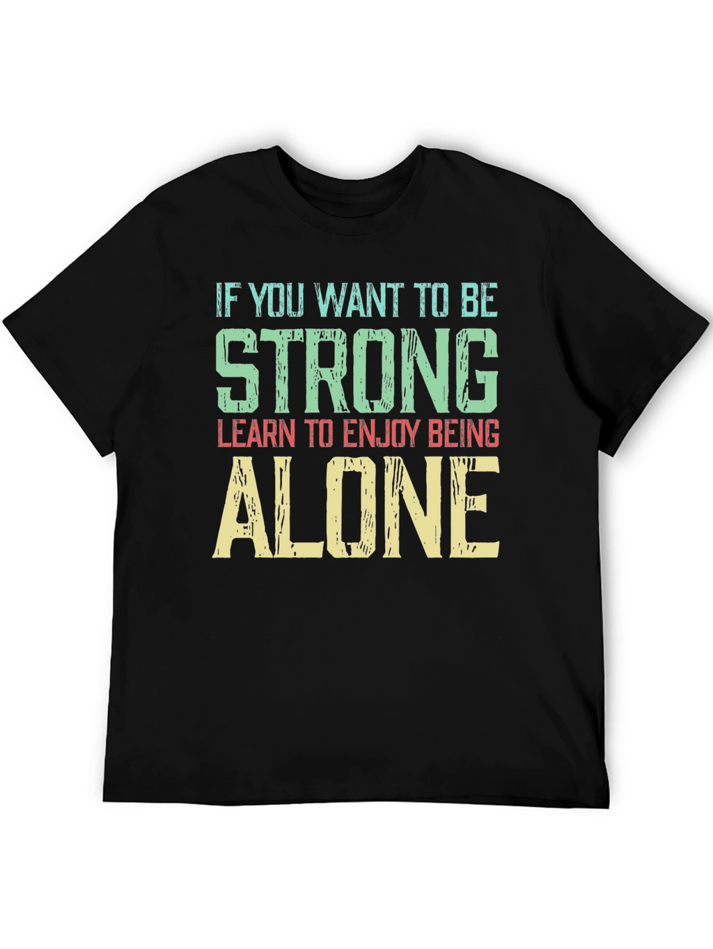 Strong & Alone T-Shirt - Motivational Graphic Tee