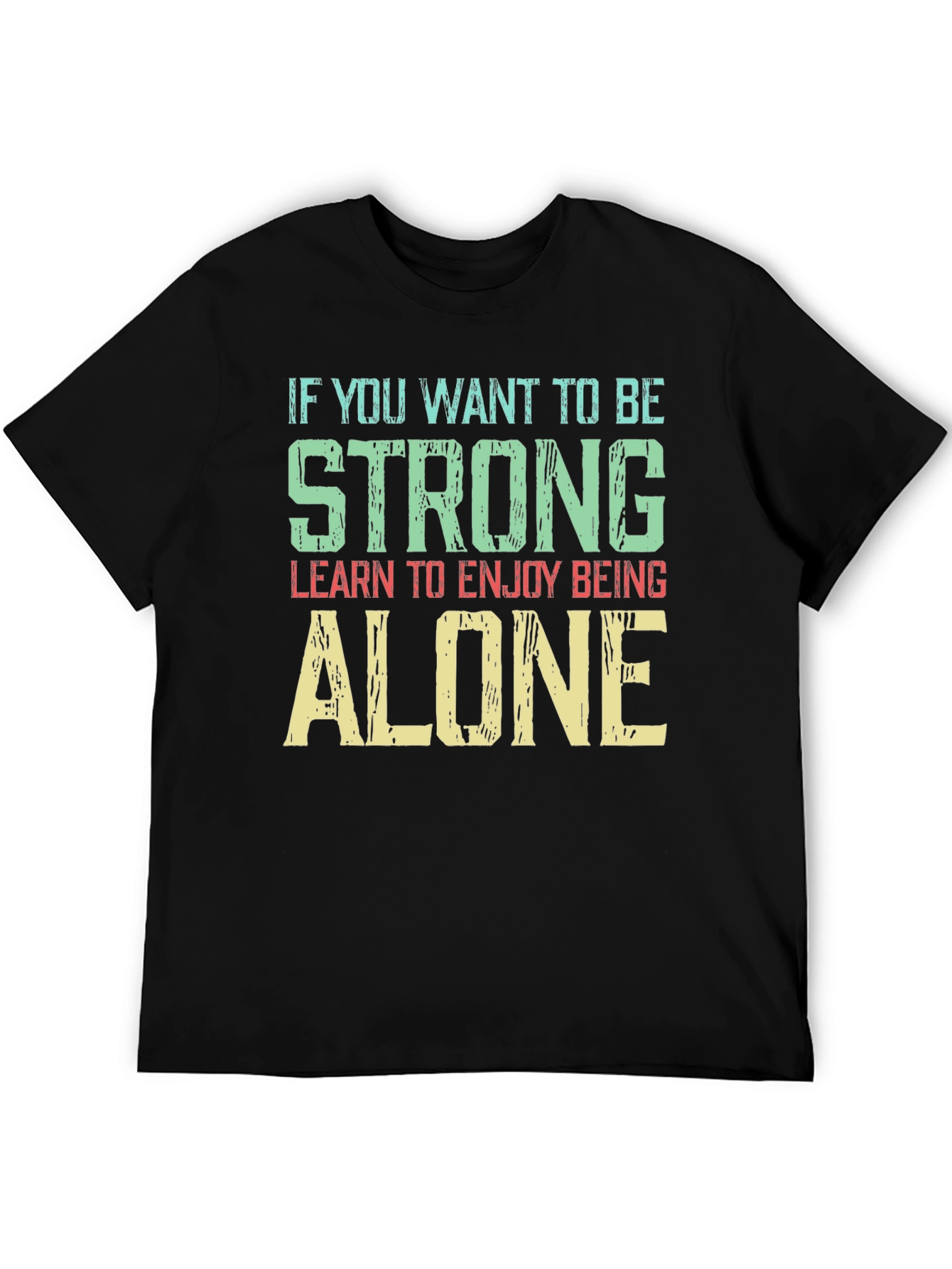 Strong & Alone T-Shirt - Motivational Graphic Tee