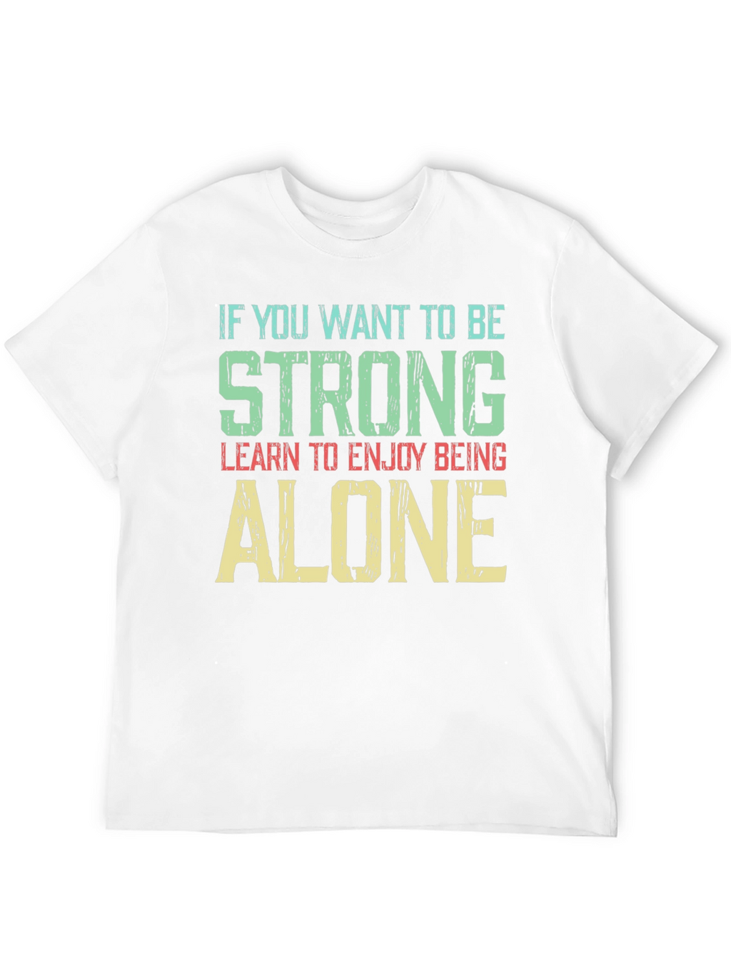 Strong & Alone T-Shirt - Motivational Graphic Tee