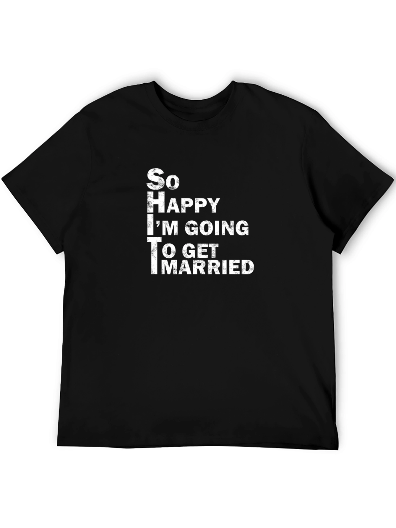 Humorous Wedding T-Shirt - So Happy Im Getting Married!