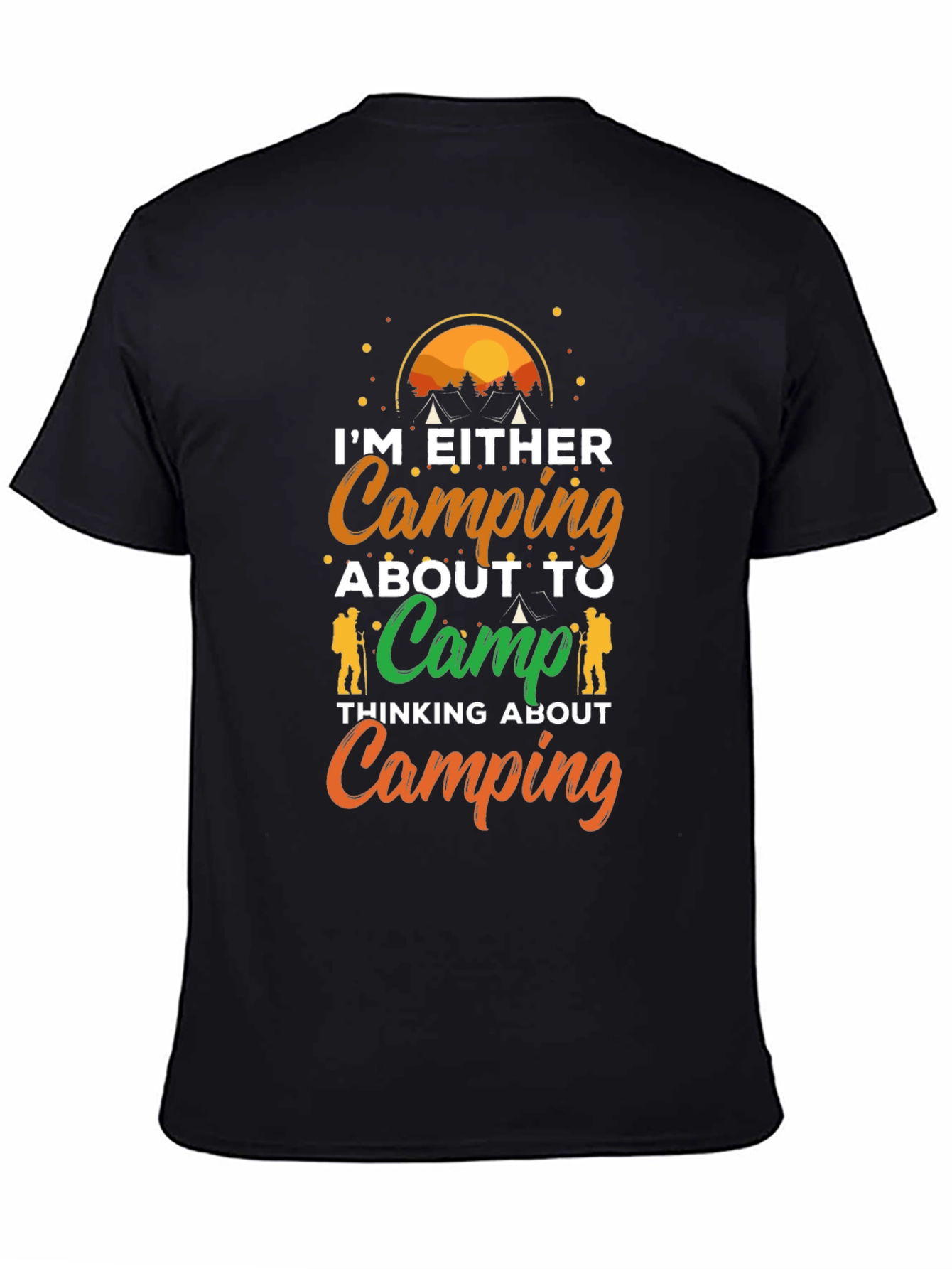 Camping T-Shirt - Im Either Camping or Thinking About It