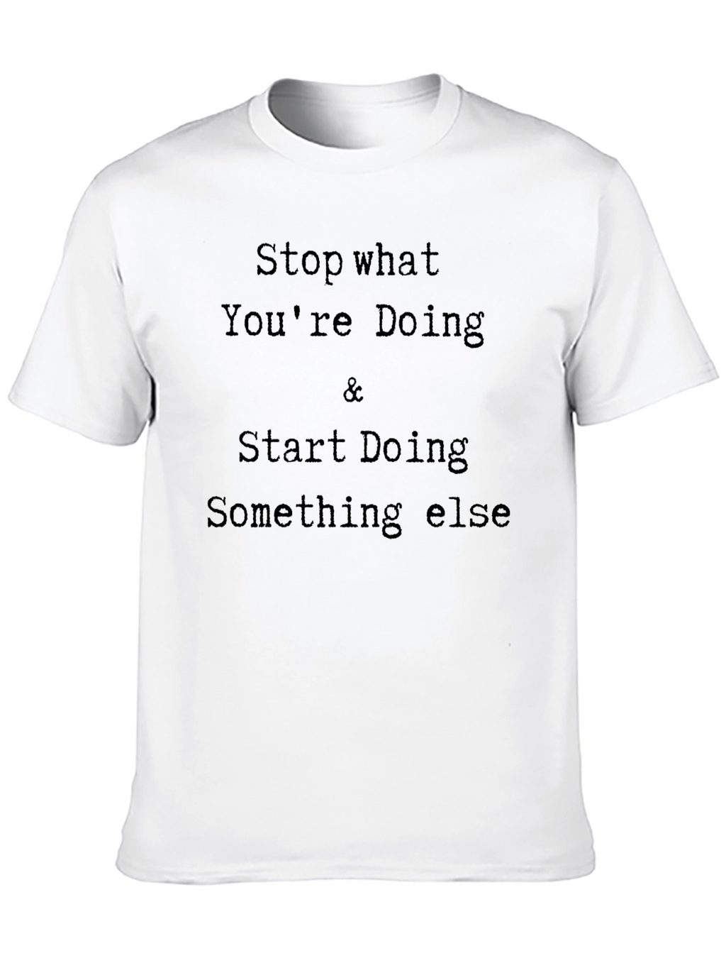 Stop What Youre Doing Mens Black T-Shirt