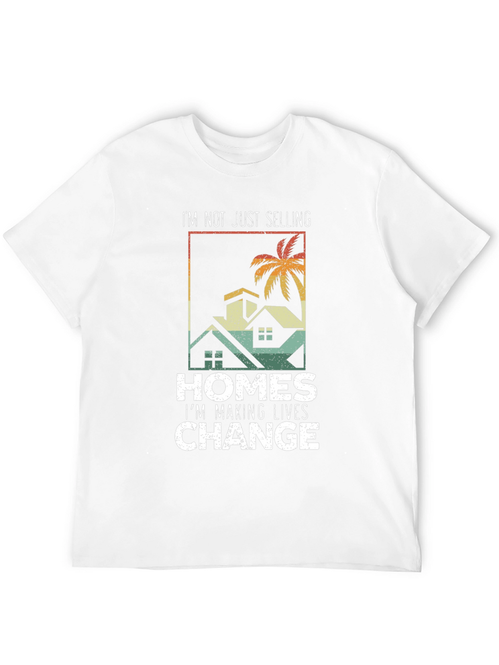 Realtor T-Shirt: Im Making Lives Change Tee
