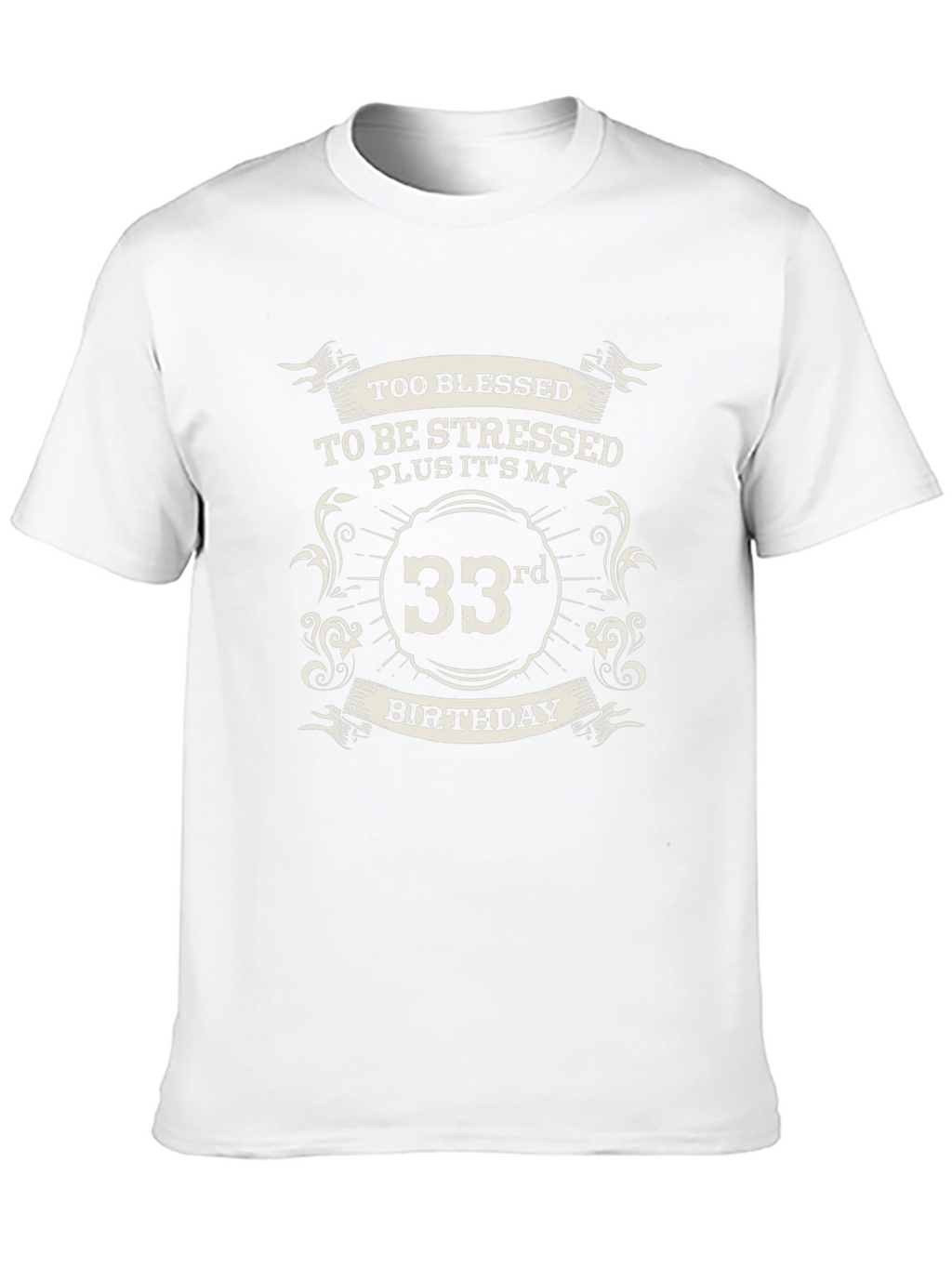 33rd Birthday T-Shirt: Blessed and Stress-Free