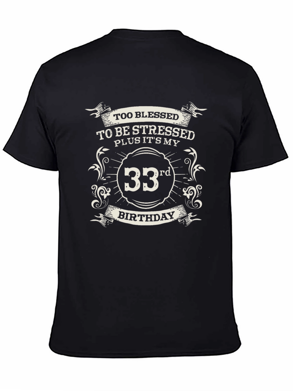 33rd Birthday T-Shirt: Blessed and Stress-Free