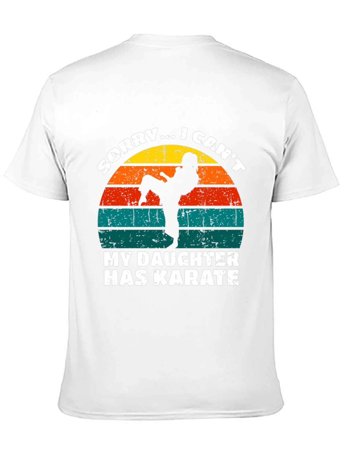 Karate Dad T-Shirt: Sorry I Cant My Daughter Has Karate Tee
