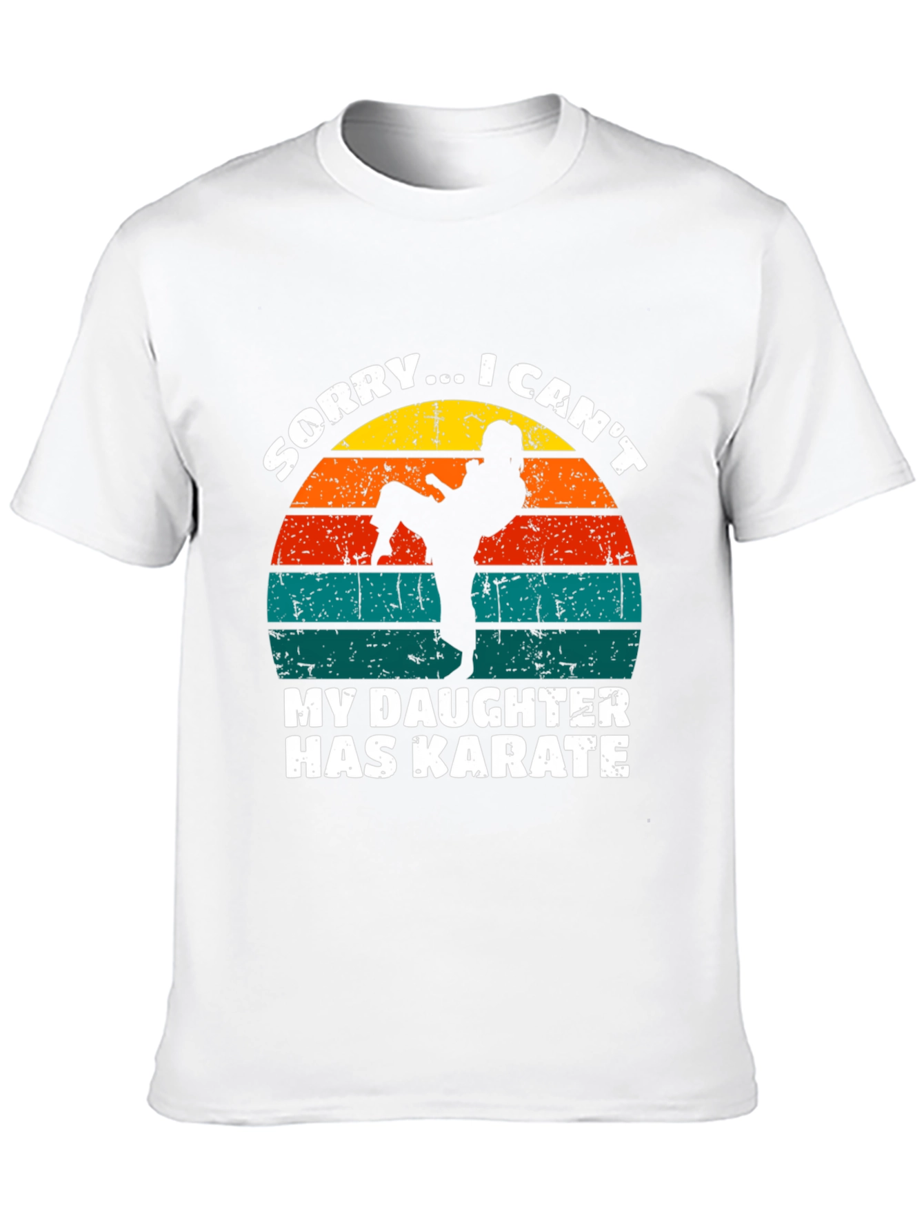 Karate Dad T-Shirt: Sorry I Cant My Daughter Has Karate Tee