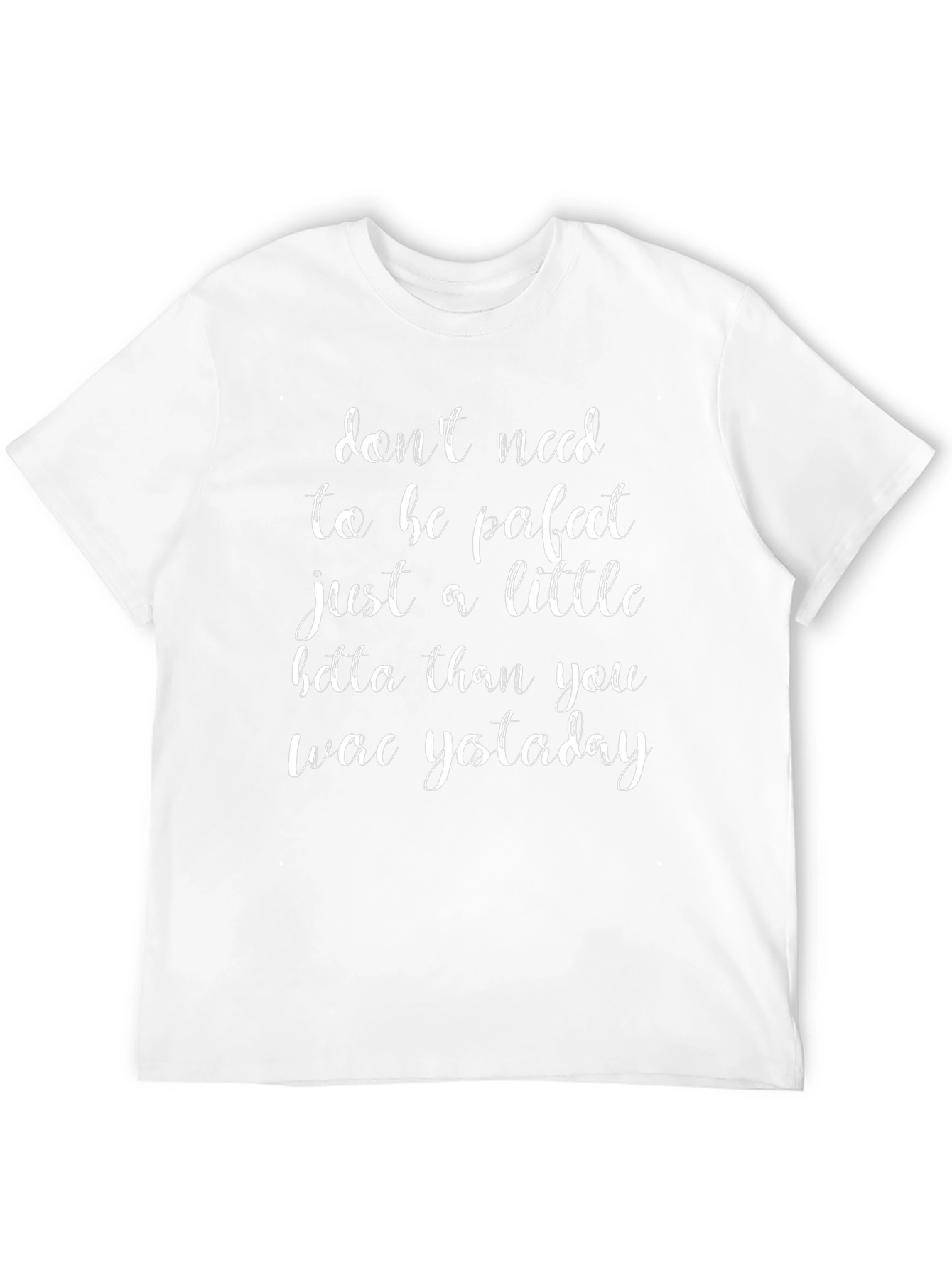 Motivational Graphic Tee: Dont Need Perfect