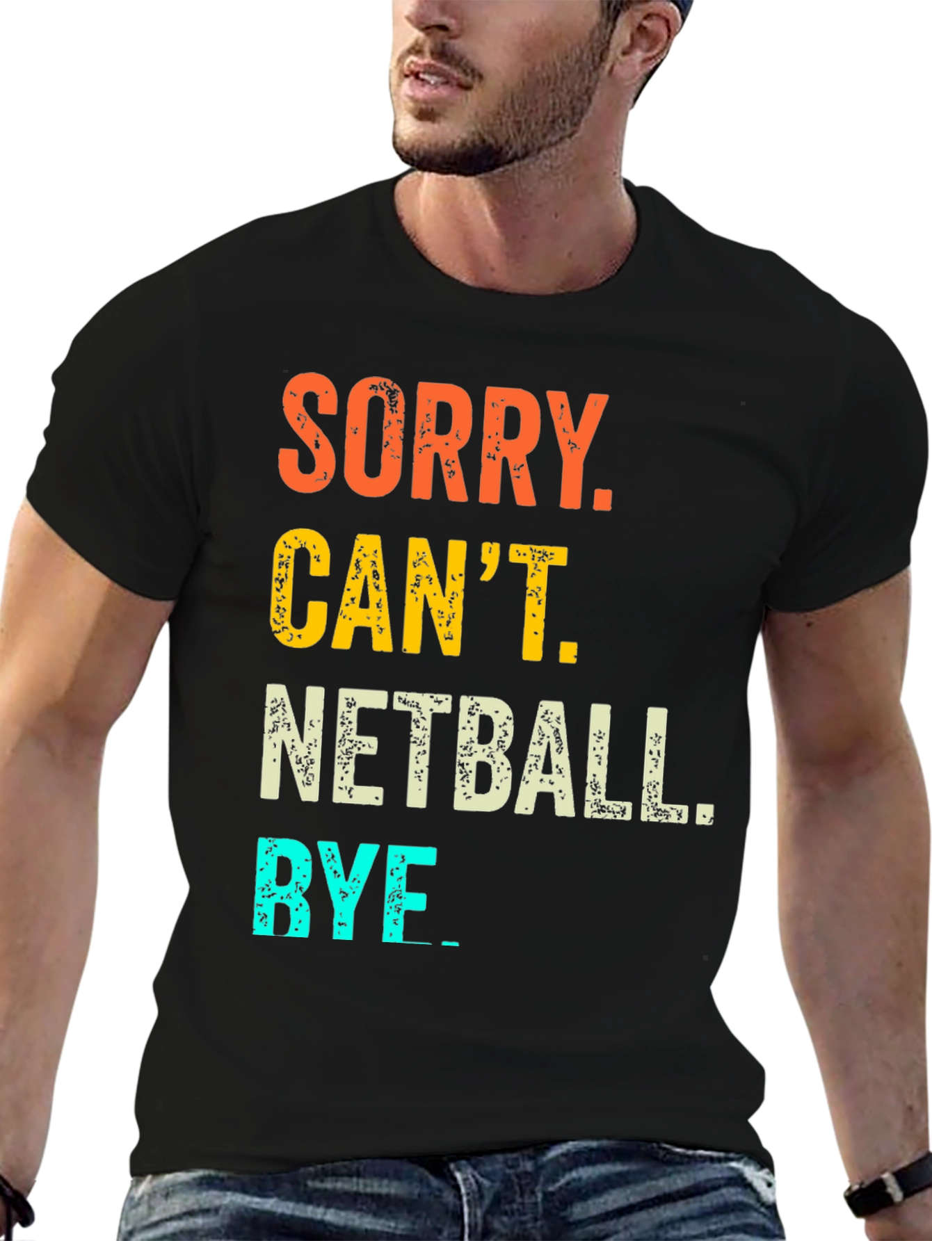 Netball T-Shirt: Sorry Cant. Bye