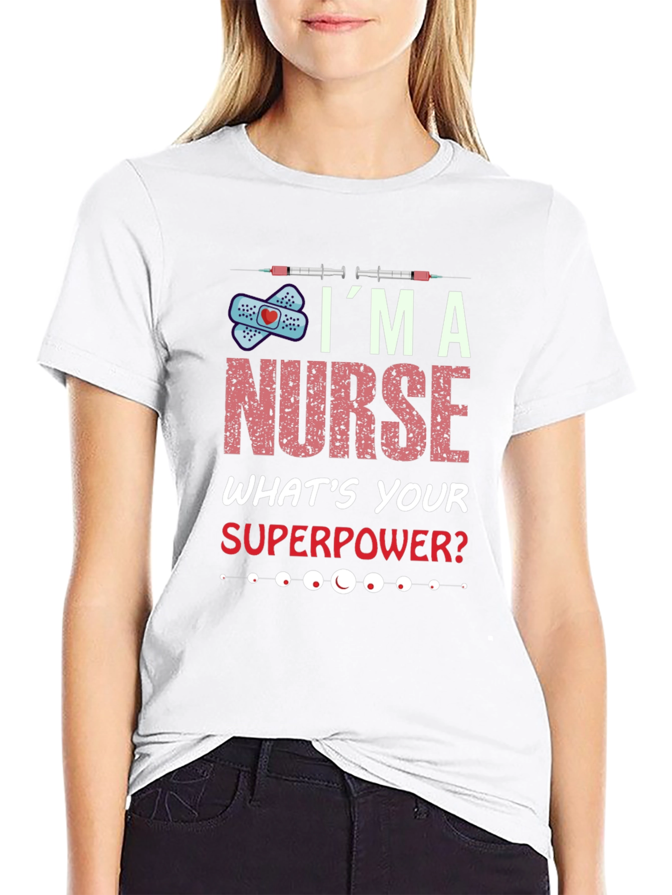 Im A Nurse Whats Your Superpower T-Shirt