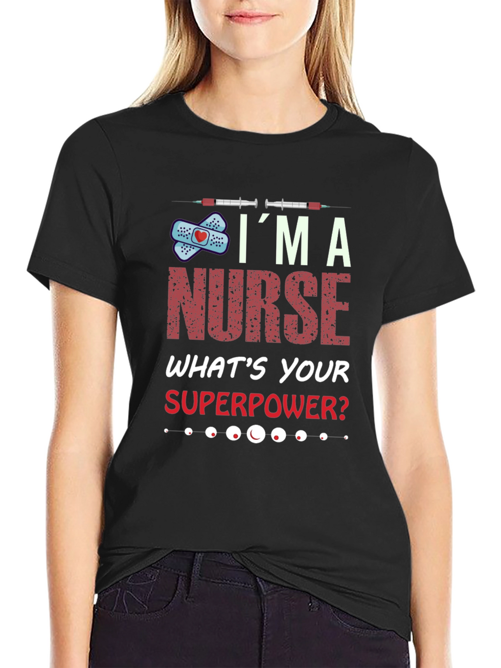 Im A Nurse Whats Your Superpower T-Shirt