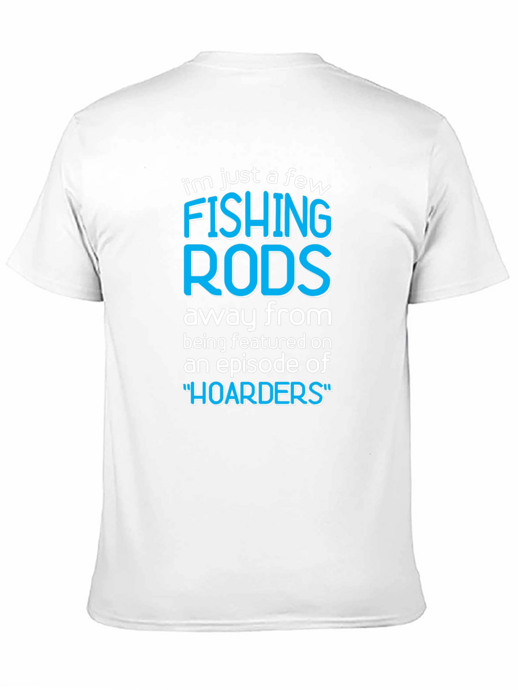 Funny Fishing Rods Hoarders T-Shirt