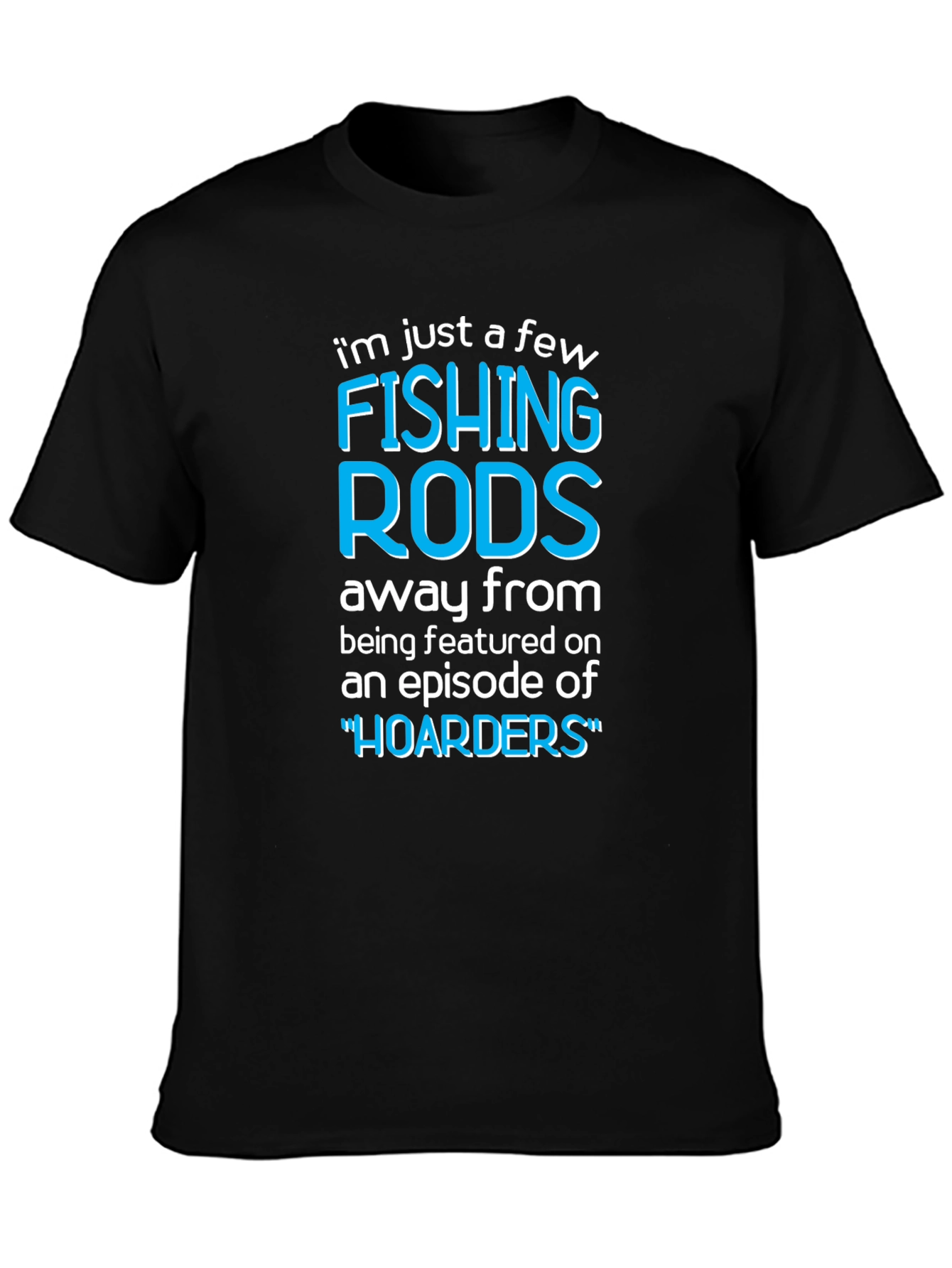 Funny Fishing Rods Hoarders T-Shirt