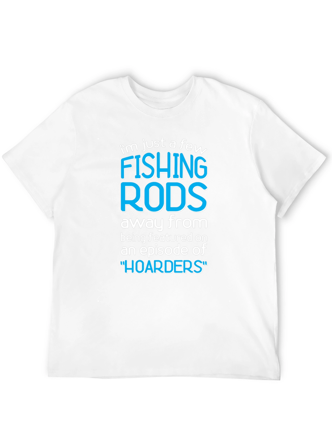 Funny Fishing Rods Hoarders T-Shirt