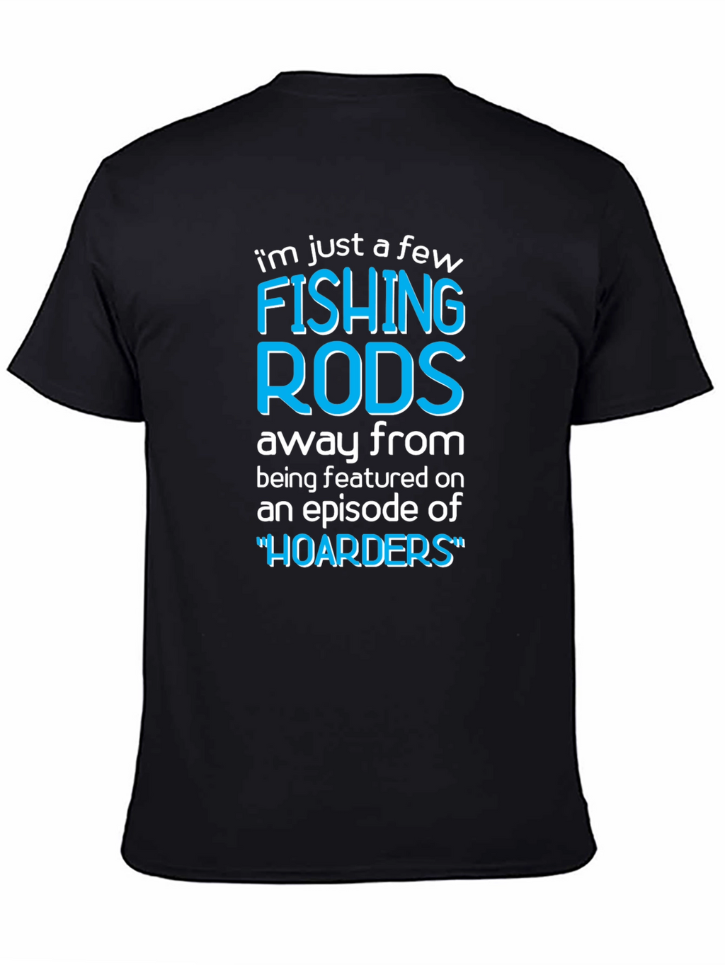 Funny Fishing Rods Hoarders T-Shirt