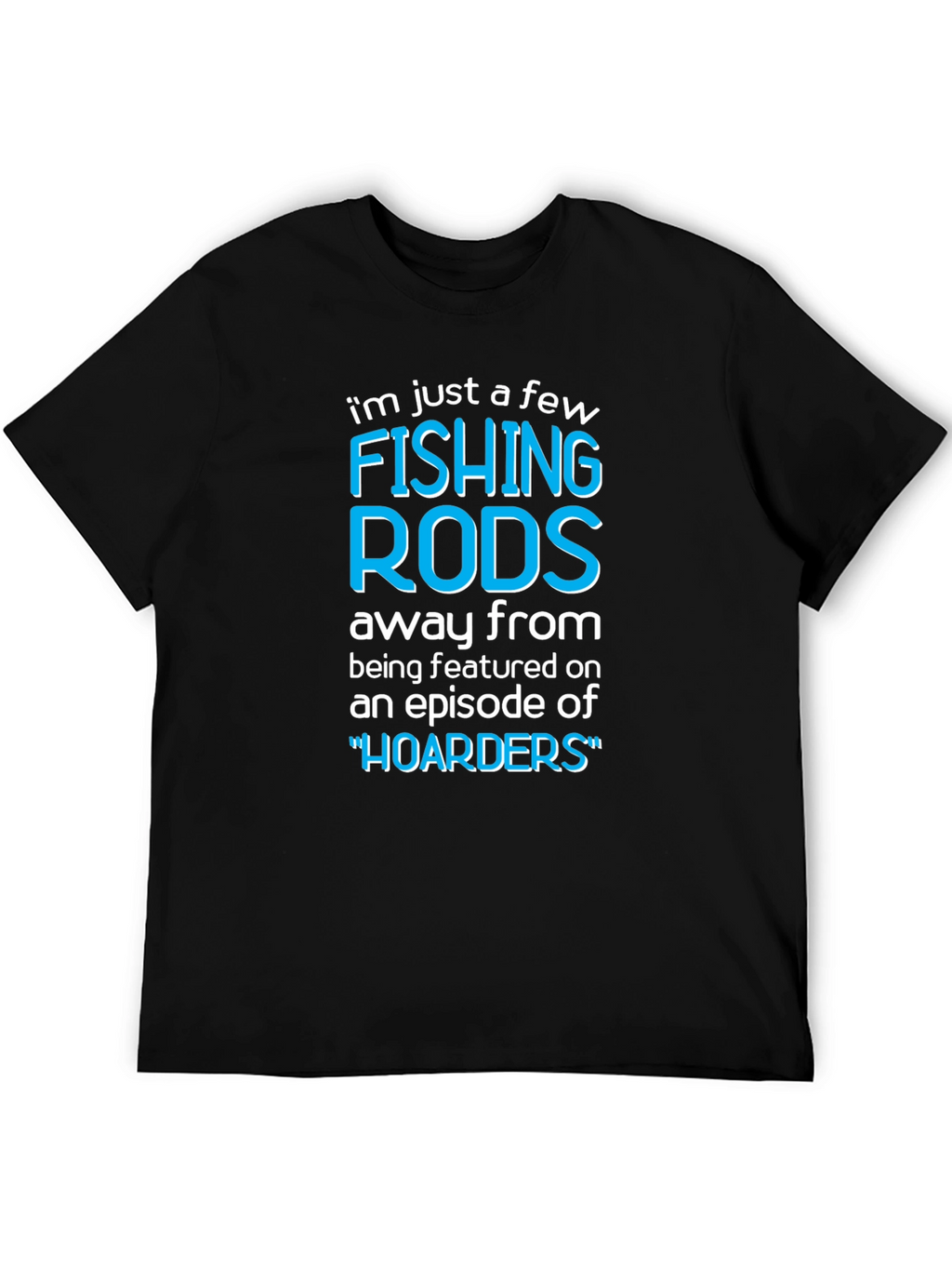 Funny Fishing Rods Hoarders T-Shirt