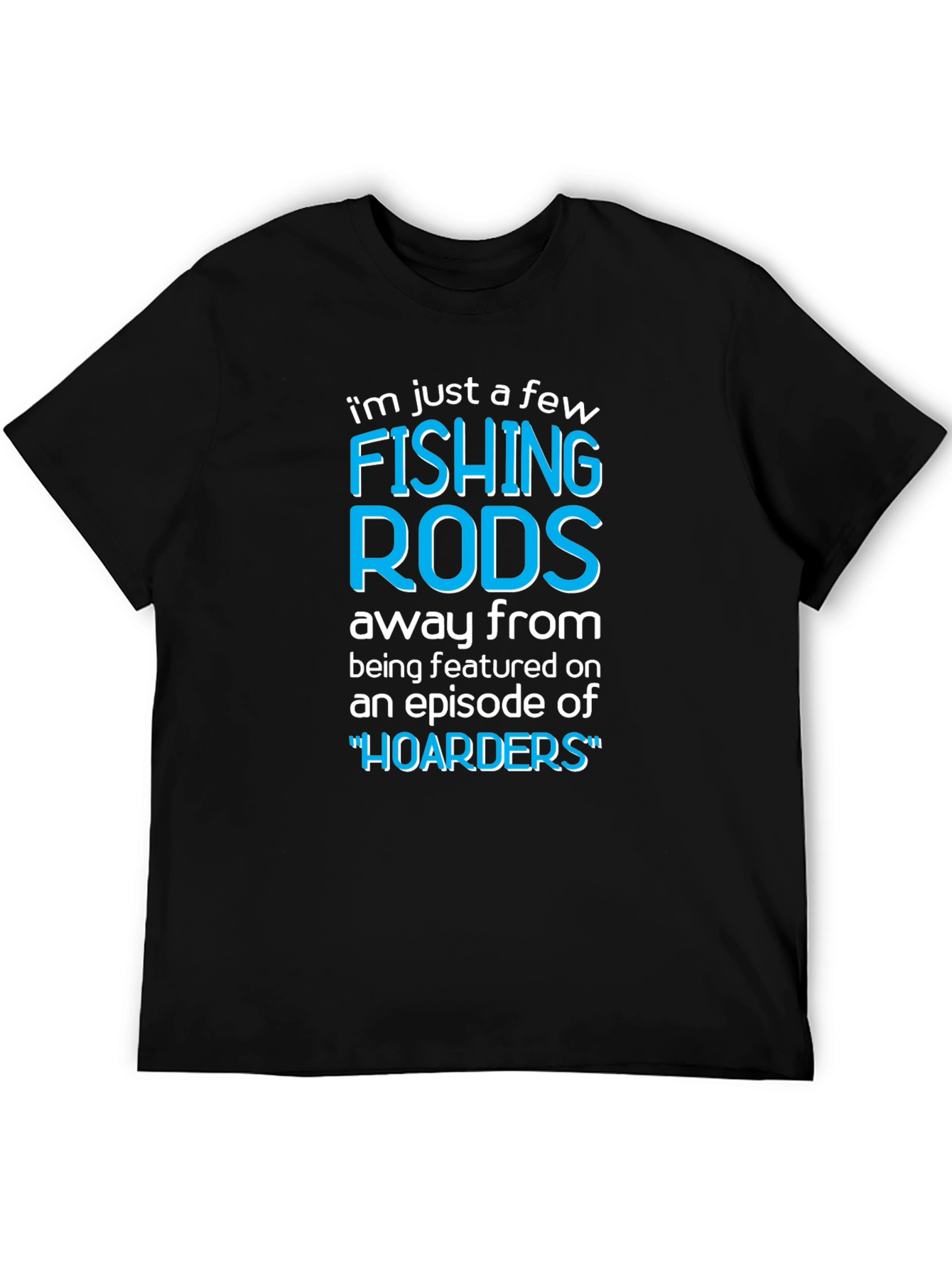Funny Fishing Rods Hoarders T-Shirt