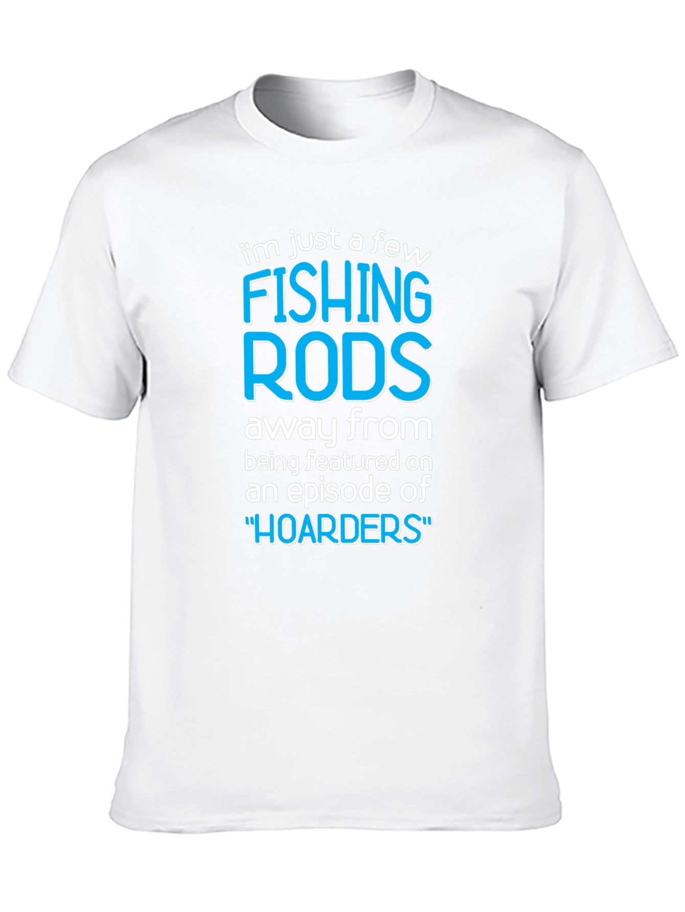 Funny Fishing Rods Hoarders T-Shirt