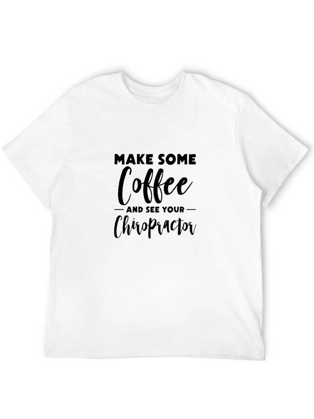 Coffee & Chiropractic T-Shirt Funny Chiropractor Tee