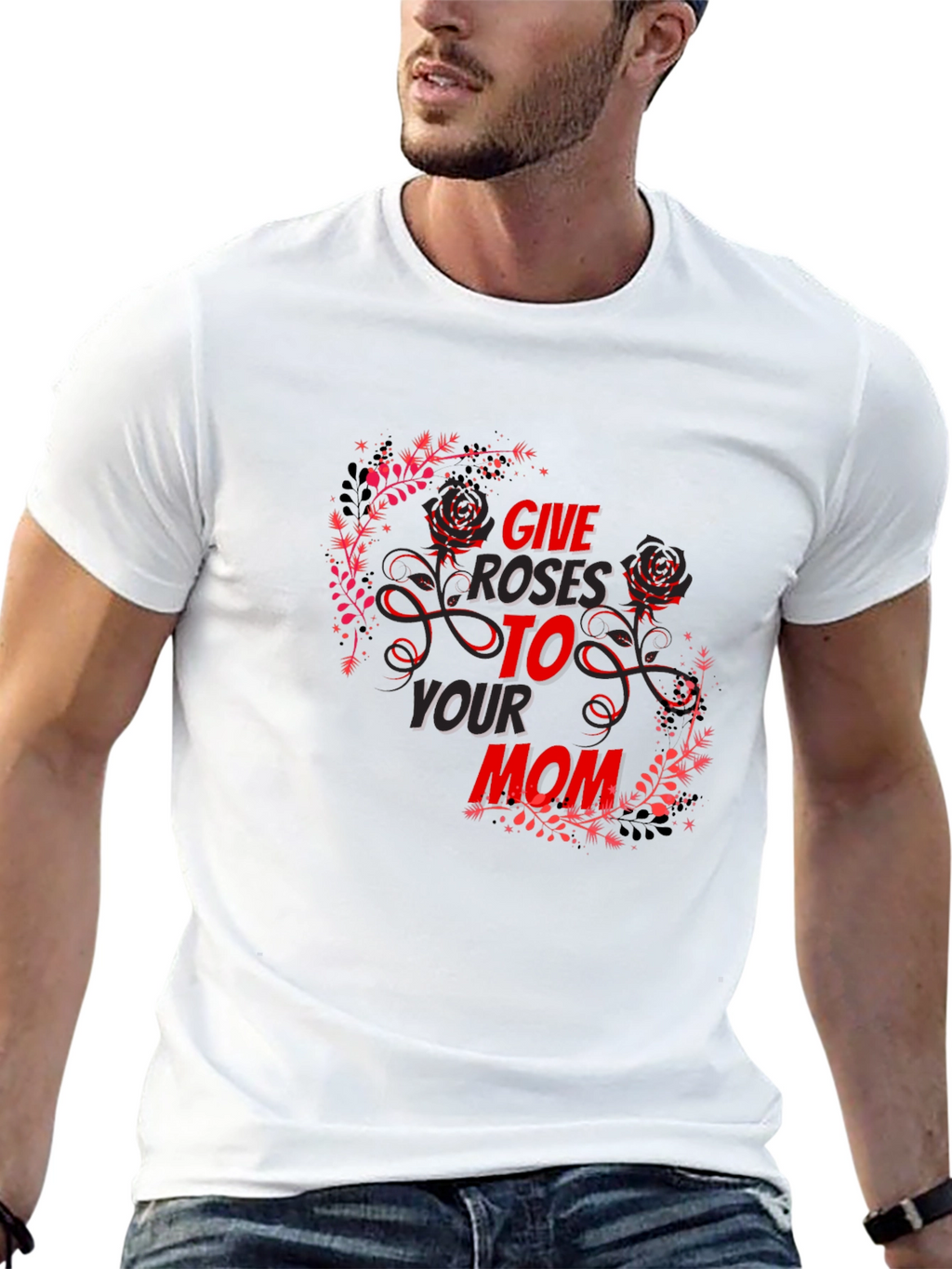 Give Roses To Your Mom T-Shirt