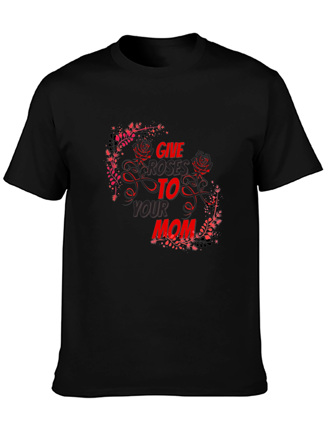 Give Roses To Your Mom T-Shirt